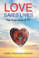 Love Saves Lives di Carol Frierson-Conlee edito da Lulu.com