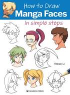 How to Draw Manga Faces in Simple Steps di Yishan Li edito da SEARCH PR
