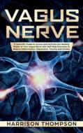 VAGUS NERVE: A SCIENTIFIC GUIDE TO ACCES di HARRISON THOMPSON edito da LIGHTNING SOURCE UK LTD