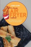 The Ultimate Air Fryer Cookbook di Laura Clark edito da EP Enterprise