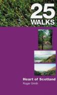 25 Walks: Heart of Scotland di Roger Smith edito da BIRLINN