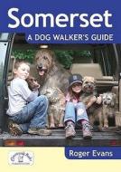 Somerset a Dog Walker's Guide di Roger Evans edito da Countryside Books