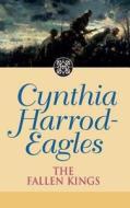The Fallen Kings di Cynthia Harrod-Eagles edito da Little, Brown Book Group
