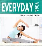 Everyday Yoga di Sarah Dawson edito da Need2know
