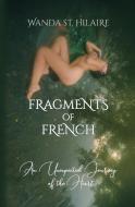 Fragments of French di Wanda St. Hilaire edito da Destinations Extraordinaire Inc.