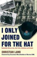 I Only Joined for the Hat di Christian Lamb edito da Bene Factum Publishing Ltd