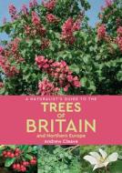 A Naturalist's Guide to the Trees of Britain and Northern Europe (2nd edition) di Andrew Cleave edito da John Beaufoy Publishing Ltd