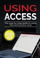 Using Access 2019 di Kevin Wilson edito da Elluminet Press