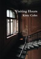 Visiting Hours di Kitty Coles edito da LIGHTNING SOURCE INC