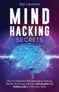 Mind Hacking Secrets di Jay Laurson edito da Beldene Publishing