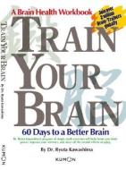 Train Your Brain di Ryuta Kawashima edito da Kumon Publishing Group