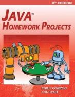Java Homework Projects: A Jfc Swing GUI Programming Tutorial di Philip Conrod, Lou Tylee edito da KIDWARE SOFTWARE