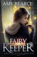 Fairy Keeper di Amy Bearce edito da Snowy Wings Publishing