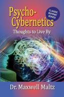 Psycho-Cybernetics Thoughts to Live By di Maxwell Maltz edito da Thought Work Books
