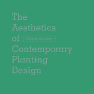 The Aesthetics of Contemporary Planting Design di Marc Treib edito da ORO ED