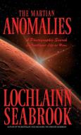 The Martian Anomalies di Lochlainn Seabrook edito da Sea Raven Press