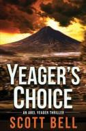 Yeager's Choice di Scott Bell edito da Red Adept Publishing