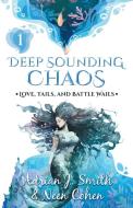 Deep Sounding Chaos di Adrian J. Smith, Neen Cohen edito da Ereka Press