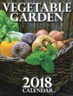 Vegetable Garden 2018 Calendar (UK Edition) di Lotus Art Calendars edito da Createspace Independent Publishing Platform