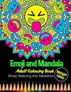 Emoji and Mandala: Midnight Edition Adult Coloring Book: Stress Relieving and Relaxation: 25 Unique Emoji Designs and Stress Relieving Pa di Bee Book edito da Createspace Independent Publishing Platform