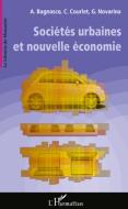 Sociétés urbaines et nouvelles économie di Gilles Novarina, Arnaldo Bagnasco, Claude Courlet edito da Editions L'Harmattan