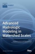 Advanced Hydrologic Modeling in Watershed Scales edito da MDPI AG