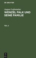 Wenzel Falk und seine Familie, Teil 2, Wenzel Falk und seine Familie Teil 2 di August Lafontaine edito da De Gruyter