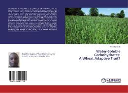Water-Soluble Carbohydrates: A Wheat Adaptive Trait? di Wiza Mphande edito da LAP Lambert Academic Publishing