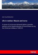 Life in motion: Muscle and nerve di John Gray Mckendrick edito da hansebooks