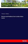 Pictures and Problems from London Police Courts di Thomas Holmes edito da hansebooks