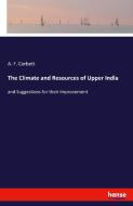 The Climate and Resources of Upper India di A. F. Corbett edito da hansebooks