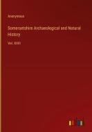 Somersetshire Archaeological and Natural History di Anonymous edito da Outlook Verlag