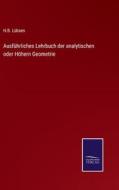 Ausführliches Lehrbuch der analytischen oder Höhern Geometrie di H. B. Lübsen edito da Salzwasser-Verlag