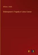 Shakespeare's Tragedy of Julius Caesar di William J. Rolfe edito da Outlook Verlag