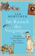 Im Rausch des Vergnügens di Ian Mortimer edito da Piper Verlag GmbH