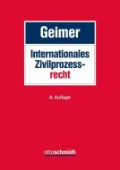 Internationales Zivilprozessrecht di Reinhold Geimer edito da Schmidt , Dr. Otto