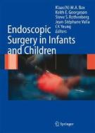 Endoscopic Surgery In Infants And Children di Bax edito da Springer-verlag Berlin And Heidelberg Gmbh & Co. Kg