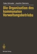 Die Organisation des kommunalen Verwaltungsbetriebs di Falko Schuster, Joachim Siemens edito da Springer Berlin Heidelberg