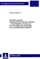 Versäumung der Dreiwochenfrist des § 4 KSchG - Nachträgliche Zulassung der Kündigungsschutzklage trotz Anwaltsverschulde di Winfried Holthaus edito da Lang, Peter GmbH