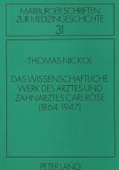 Das wissenschaftliche Werk des Arztes und Zahnarztes Carl Röse di Thomas Nickol edito da Lang, Peter GmbH