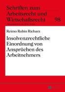 Insolvenzrechtliche Einordnung von Ansprüchen des Arbeitnehmers di Reimo Robin Richarz edito da Lang, Peter GmbH