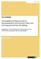 Leistungsbeurteilung und deren Kommunikation als kritischer Faktor der Leistungsorientierten Bezahlung di Toni Gültekin edito da GRIN Verlag