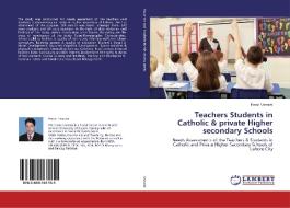 Teachers Students in Catholic & private Higher secondary Schools di Feroz Usmani edito da LAP Lambert Academic Publishing