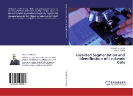 Localized Segmentation and Identification of Leukemic Cells di Ahmed A. Al-Haideri, Loay E. George edito da LAP Lambert Academic Publishing