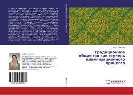 Tradicionnoe obshhestvo kak stupen' civilizacionnogo processa di Bariyat Nanaeva edito da LAP Lambert Academic Publishing