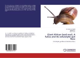 Giant African land snail, A fulica and its cellulolytic gut flora di Radhakrishna Pandit, Mudasir Dar, Kiran Pawar edito da LAP Lambert Academic Publishing