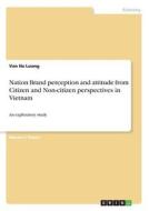 Nation Brand perception and attitude from Citizen and Non-citizen perspectives in Vietnam Nation Brand perception and attitude from Citizen and Non-citizen perspectives in Vietnam