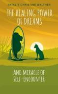 The Healing Power of Dreams di Natalie Walther edito da Books on Demand