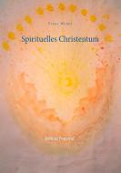 Spirituelles Christentum di Franz Weber edito da Books on Demand