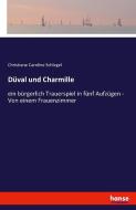Düval und Charmille di Christiane Caroline Schlegel edito da hansebooks